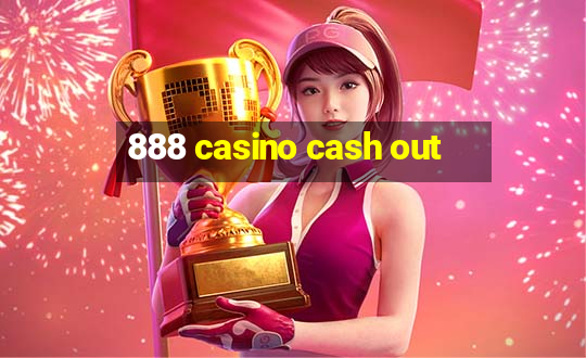 888 casino cash out