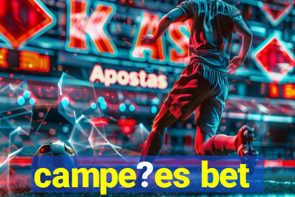 campe?es bet