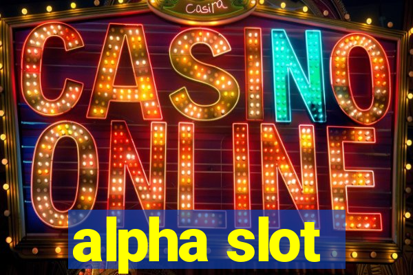 alpha slot