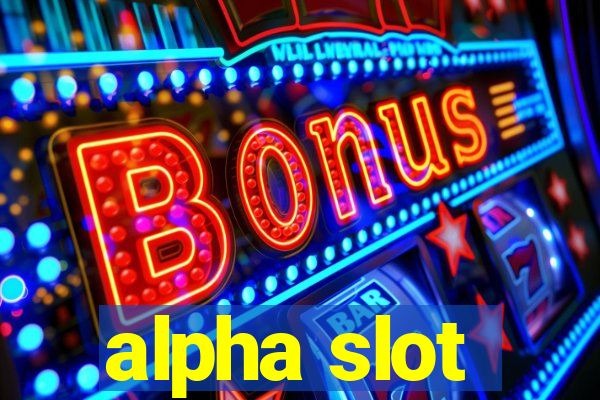 alpha slot