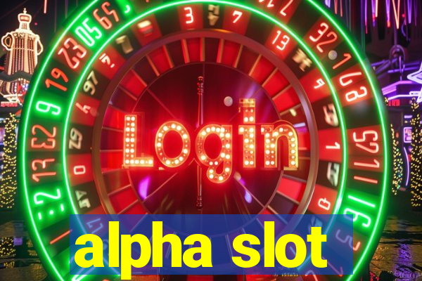 alpha slot