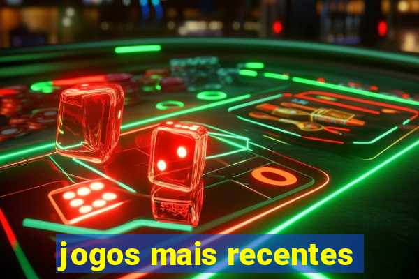 jogos mais recentes