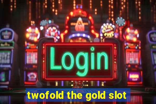 twofold the gold slot