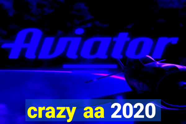 crazy aa 2020