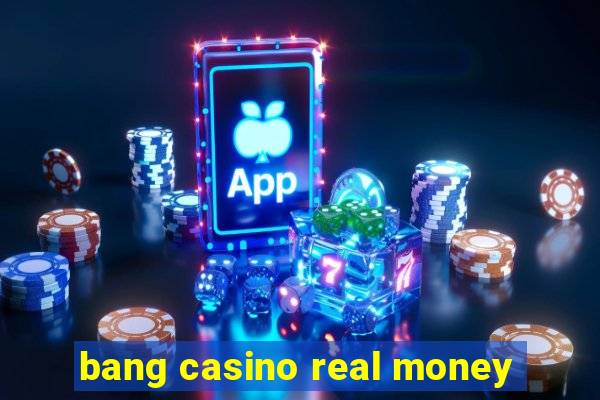 bang casino real money