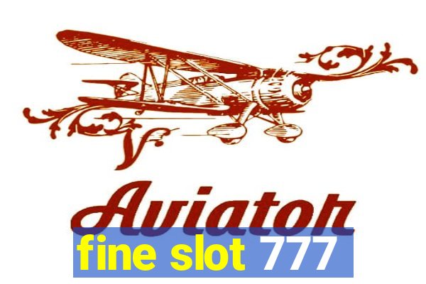 fine slot 777