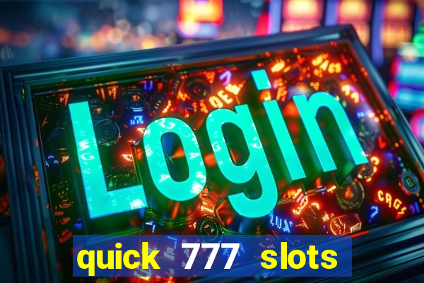 quick 777 slots paga mesmo