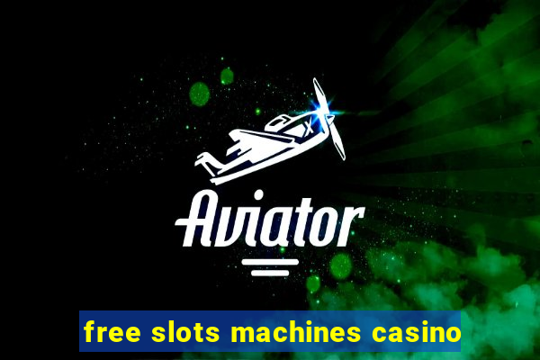 free slots machines casino