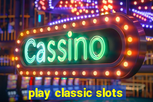 play classic slots