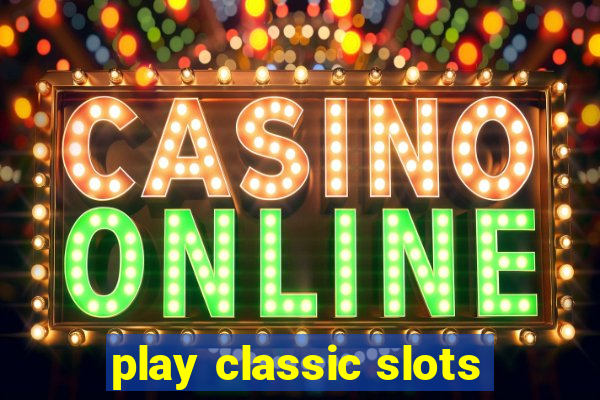 play classic slots