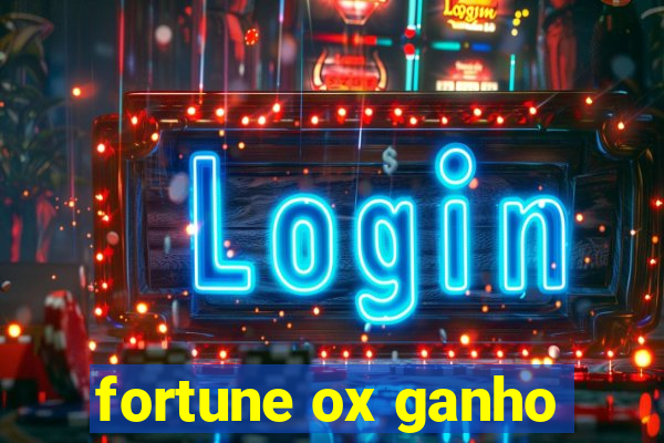 fortune ox ganho