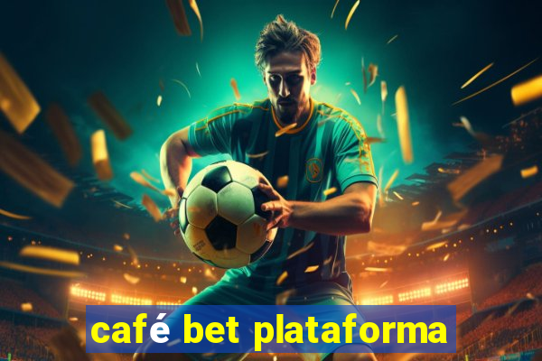 café bet plataforma