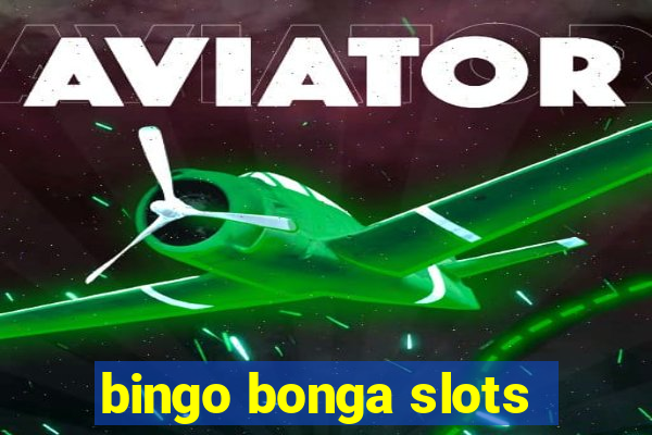 bingo bonga slots