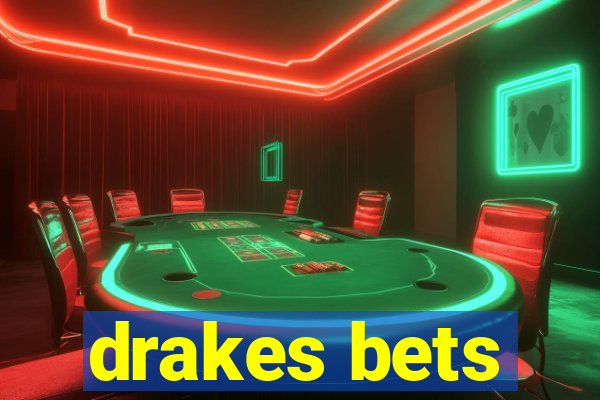 drakes bets