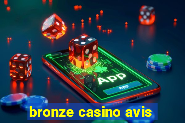 bronze casino avis