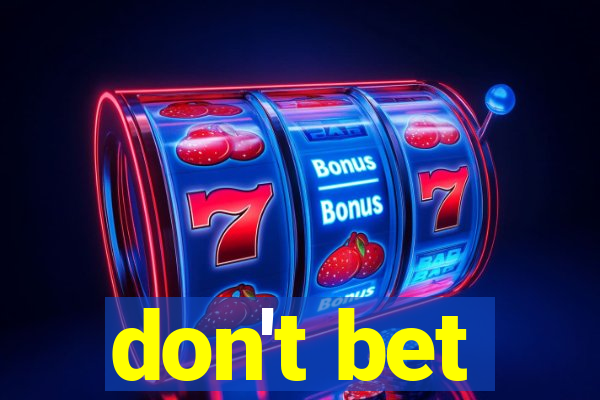 don't bet