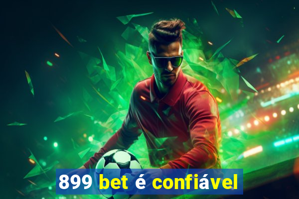 899 bet é confiável