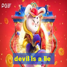 devil is a lie