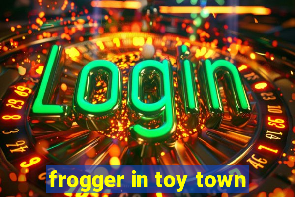 frogger in toy town