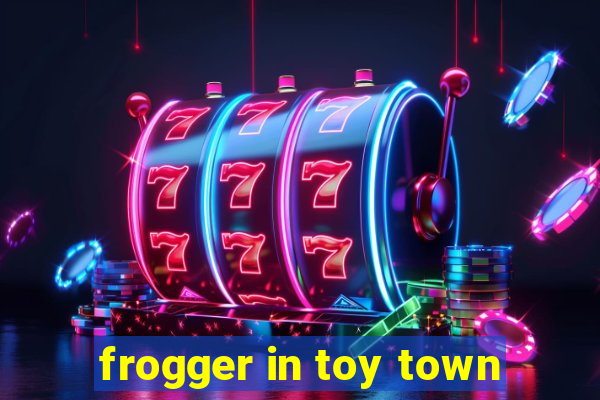 frogger in toy town