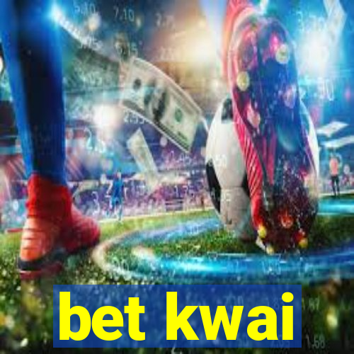 bet kwai