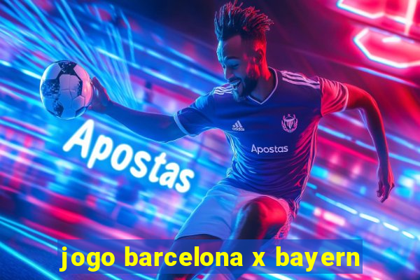 jogo barcelona x bayern