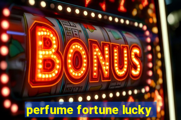 perfume fortune lucky