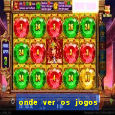 onde ver os jogos do brasileirao