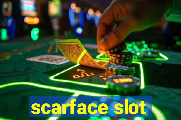 scarface slot