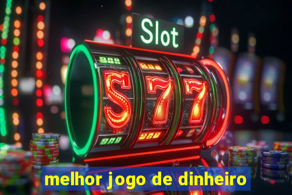 melhor jogo de dinheiro