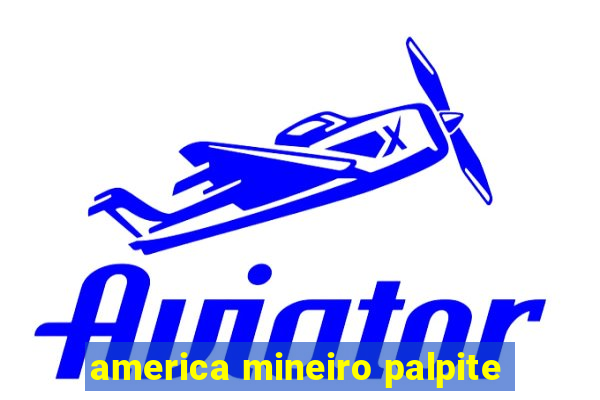 america mineiro palpite