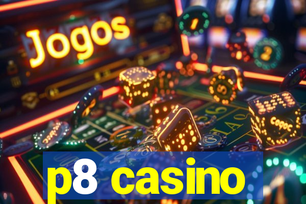 p8 casino