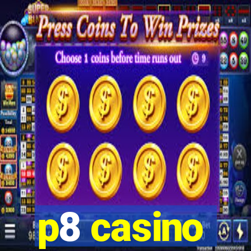 p8 casino