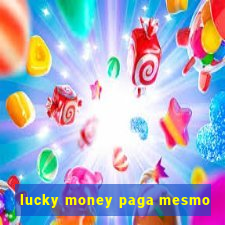 lucky money paga mesmo