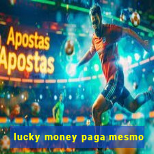 lucky money paga mesmo