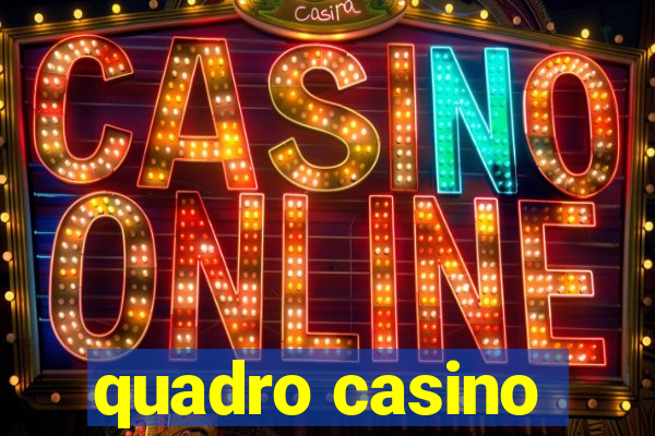 quadro casino