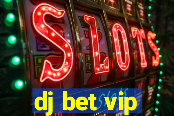 dj bet vip