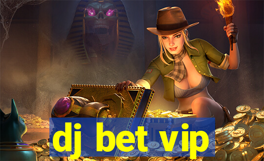 dj bet vip