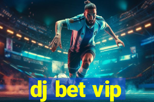 dj bet vip