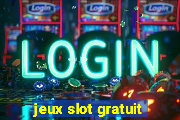 jeux slot gratuit