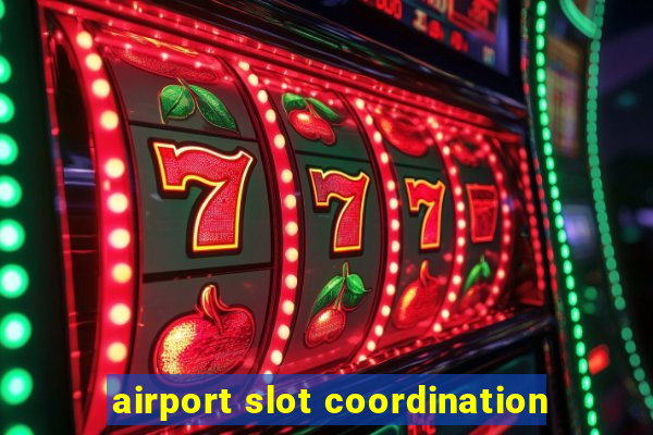 airport slot coordination