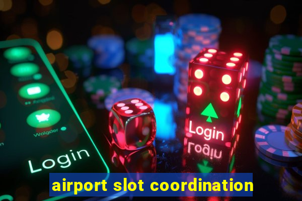 airport slot coordination