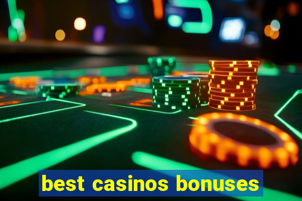 best casinos bonuses