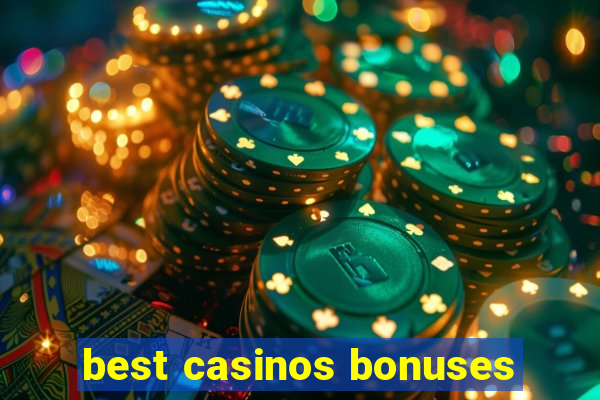 best casinos bonuses