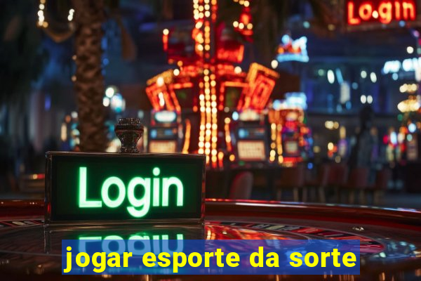 jogar esporte da sorte