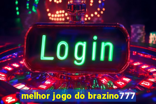 melhor jogo do brazino777