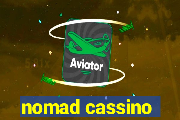 nomad cassino