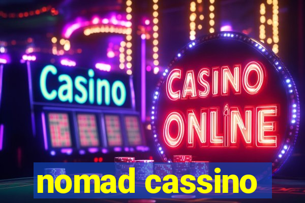 nomad cassino