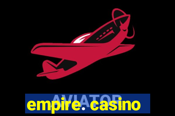 empire. casino