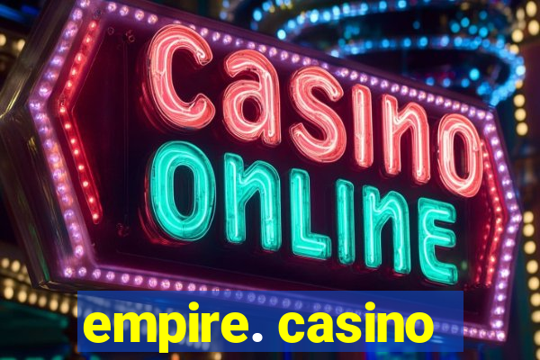 empire. casino